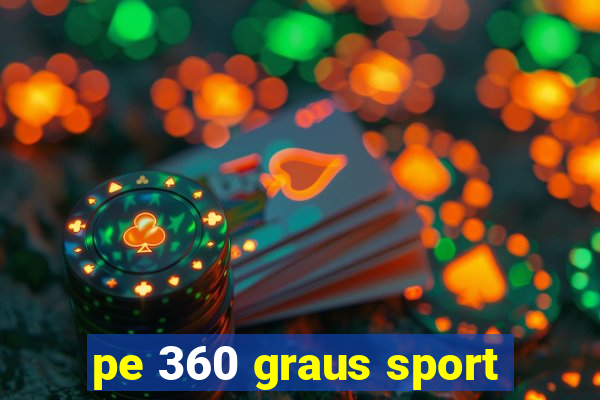 pe 360 graus sport